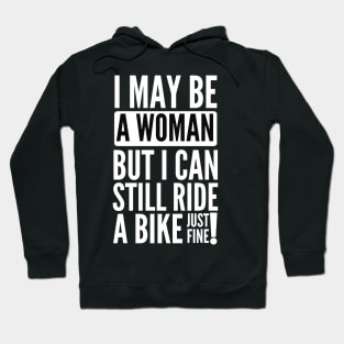 I may be a woman but i can still ride a bike just fine Hoodie